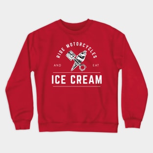 Ride Motorcycles And Eat Ice Cream! Crewneck Sweatshirt